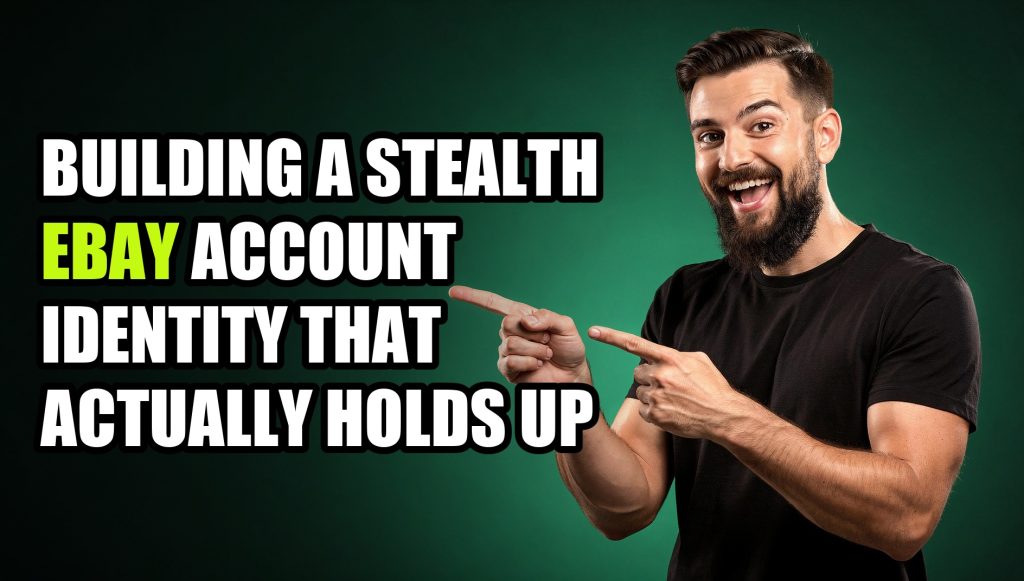 Building a Stealth eBay Account Identity That Actually Holds Up