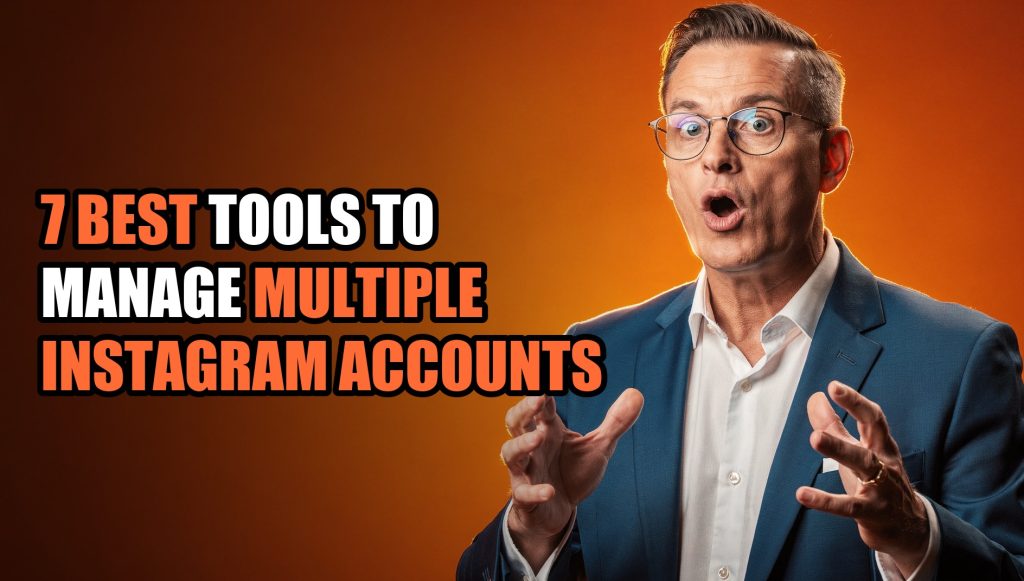 7 Best Tools to Manage Multiple Instagram Accounts