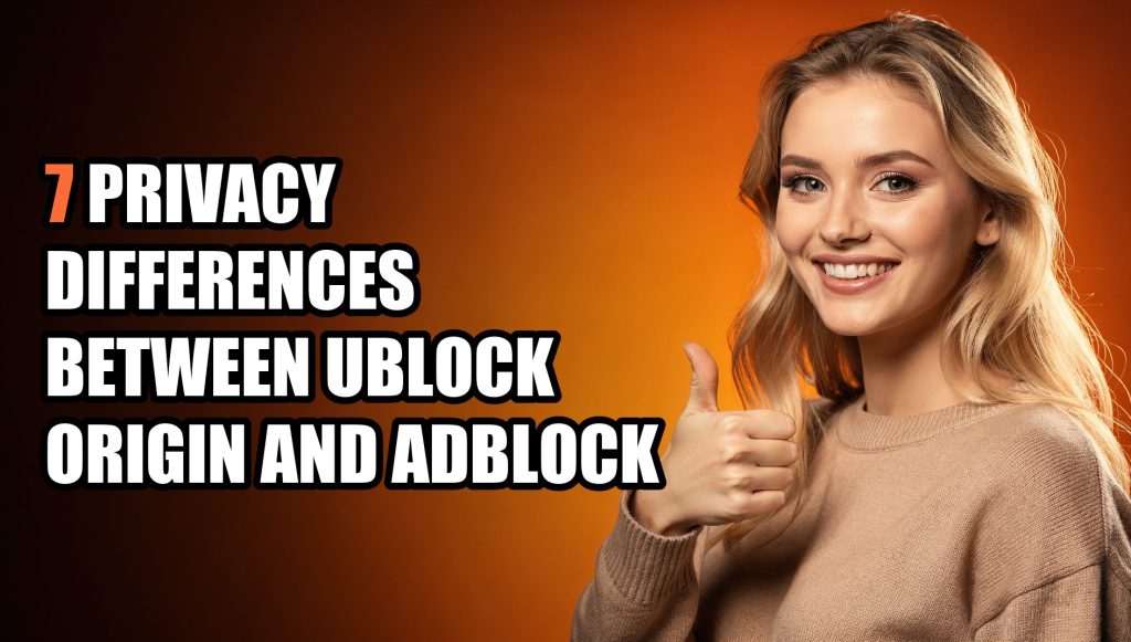 7 Privacy Differences Between uBlock Origin and Adblock Plus