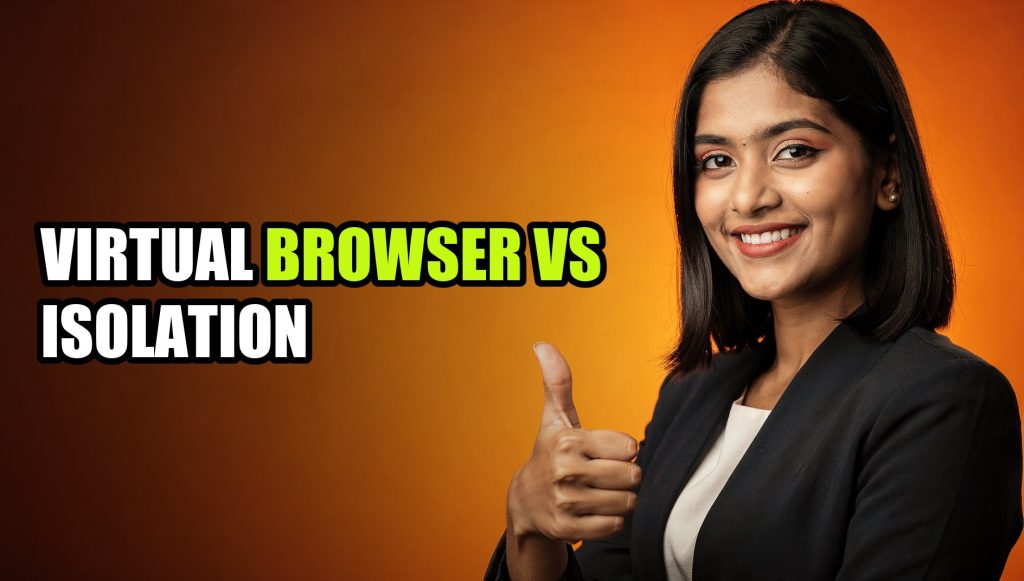 Virtual Browser vs Isolation: One Actually Protects You
