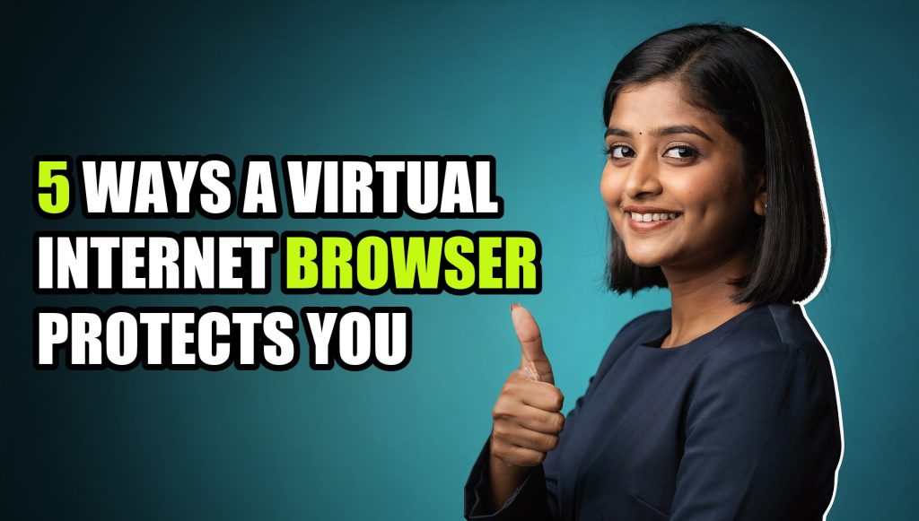 5 Ways a Virtual Internet Browser Protects You