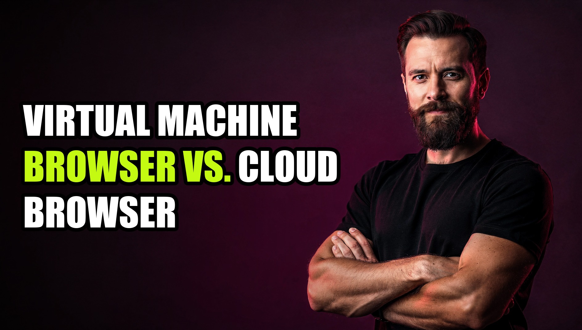 Virtual Machine Browser vs. Cloud Browser: Which Isolation Actually ...