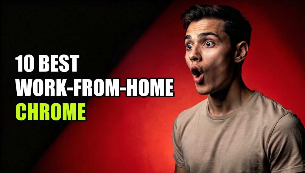 10 Best Work-From-Home Chrome Extensions: Boost Productivity Securely (2026)