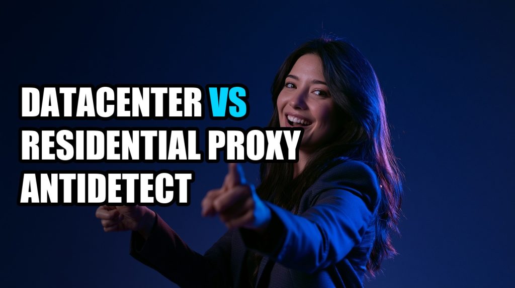 Datacenter Vs Residential Proxy Antidetect: Complete Comparison & Alternatives (2026)