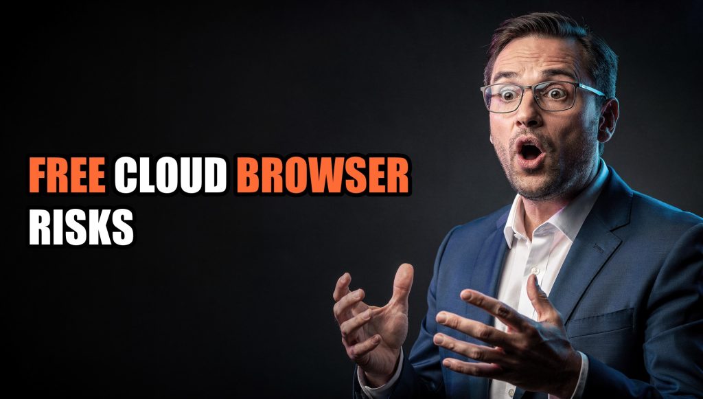 Free Cloud Browser Risks: What Virtual Browsers Hide From You