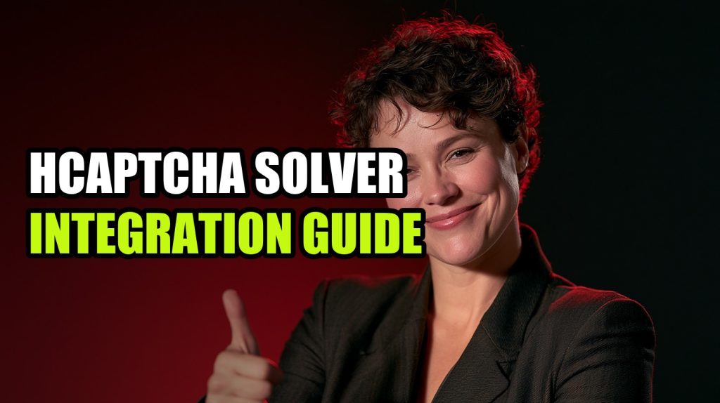 Hcaptcha Solver Integration Guide: Complete Guide & Tips (2026)