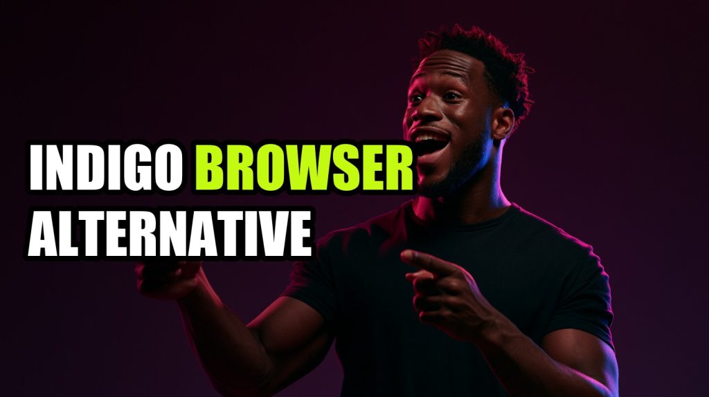 Indigo Browser Alternative: Complete Comparison & Alternatives (2026)