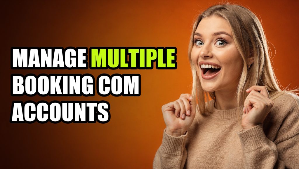 Manage Multiple Booking Com Accounts: Multi-Account Management Guide (2026)