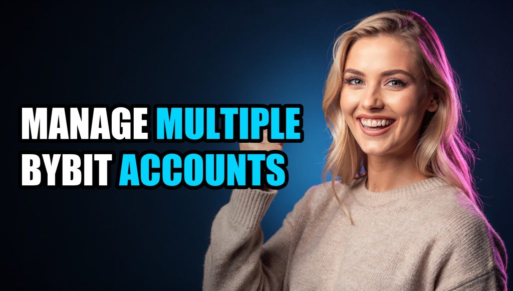 Manage Multiple Bybit Accounts: Multi-Account Management Guide (2026)