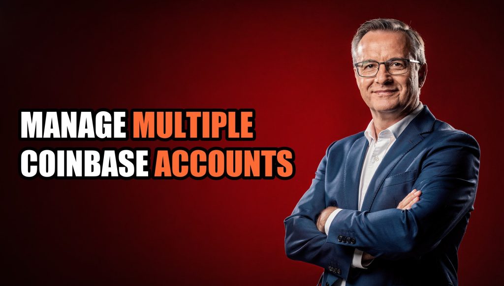 Manage Multiple Coinbase Accounts: Multi-Account Management Guide (2026)
