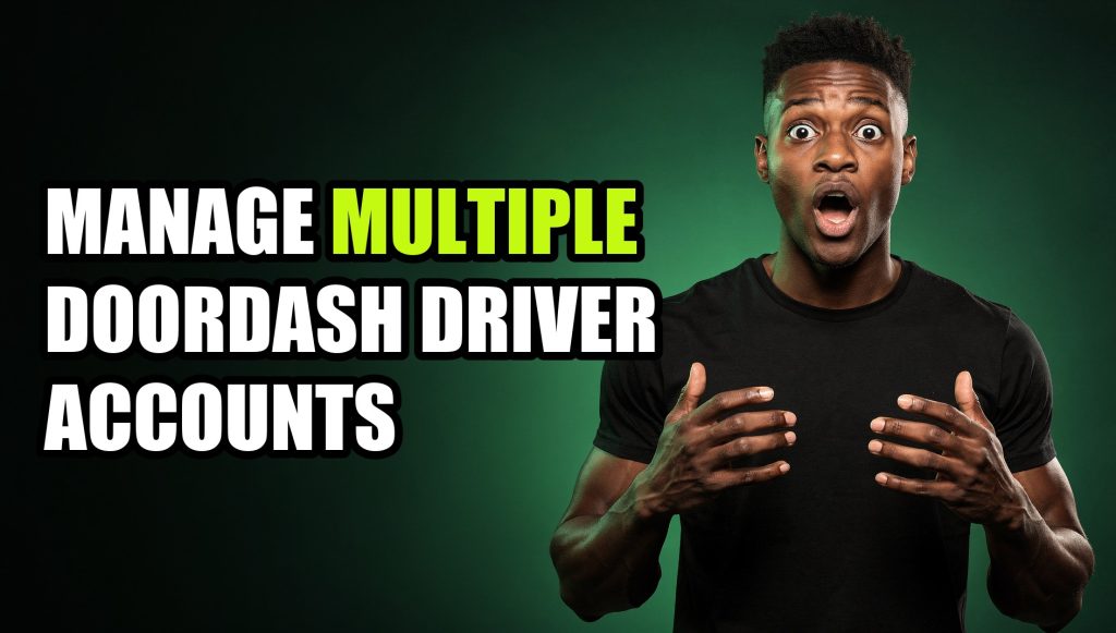 Manage Multiple Doordash Driver Accounts: Multi-Account Management Guide (2026)