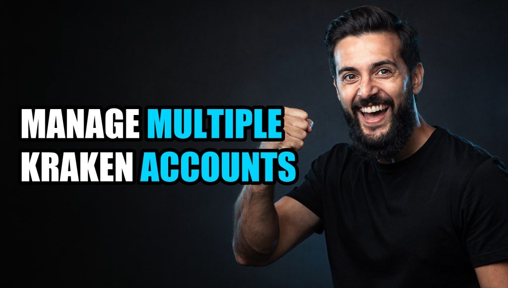 Manage Multiple Kraken Accounts: Multi-Account Management Guide (2026)
