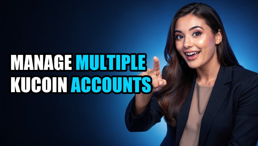 Manage Multiple Kucoin Accounts: Multi-Account Management Guide (2026)
