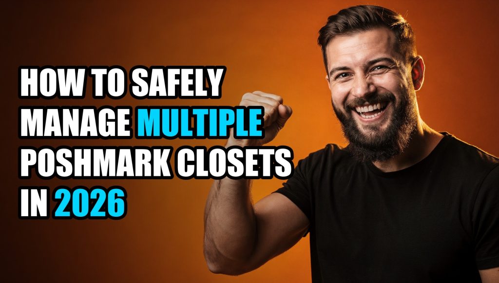 How to Safely Manage Multiple Poshmark Closets in 2026