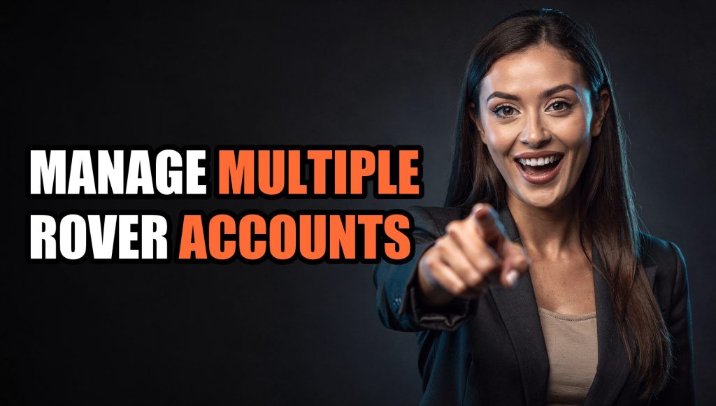 Manage Multiple Rover Accounts: Multi-Account Management Guide (2026)