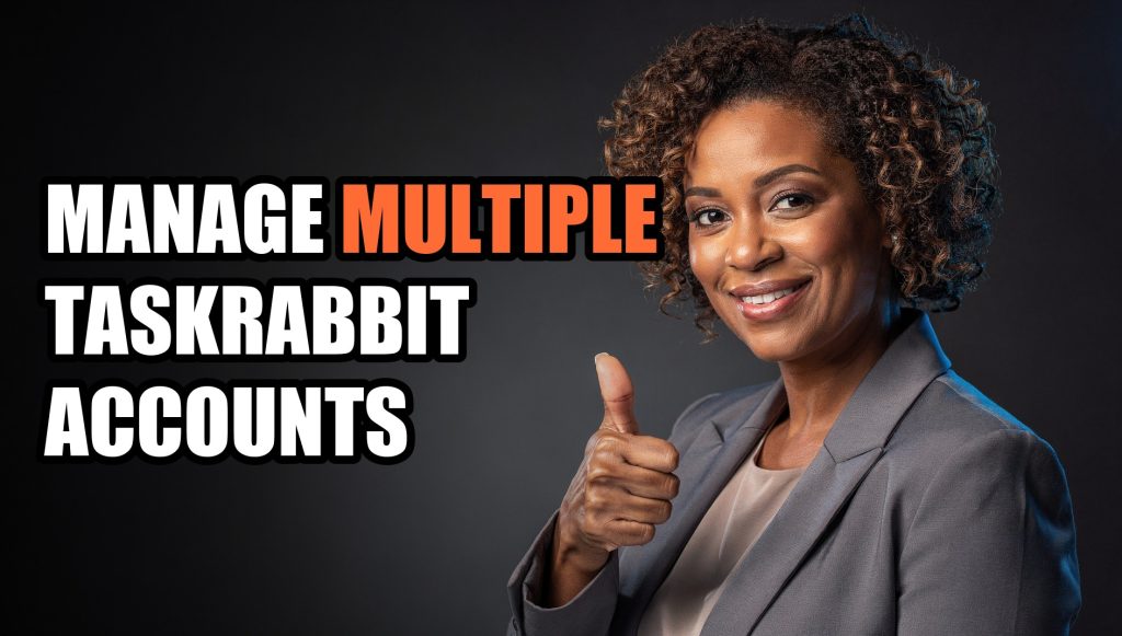 Manage Multiple Taskrabbit Accounts: Multi-Account Management Guide (2026)