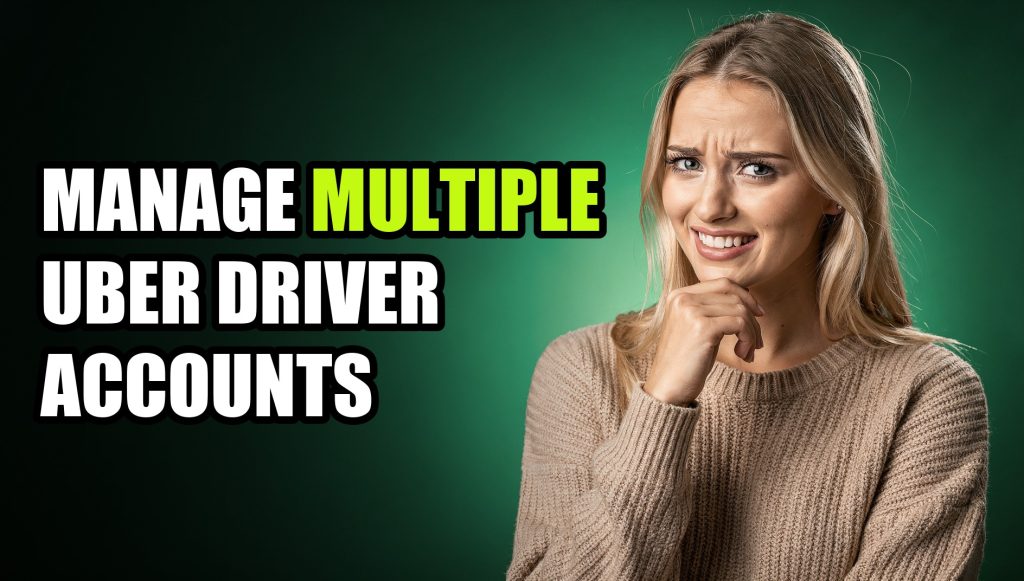 Manage Multiple Uber Driver Accounts: Multi-Account Management Guide (2026)