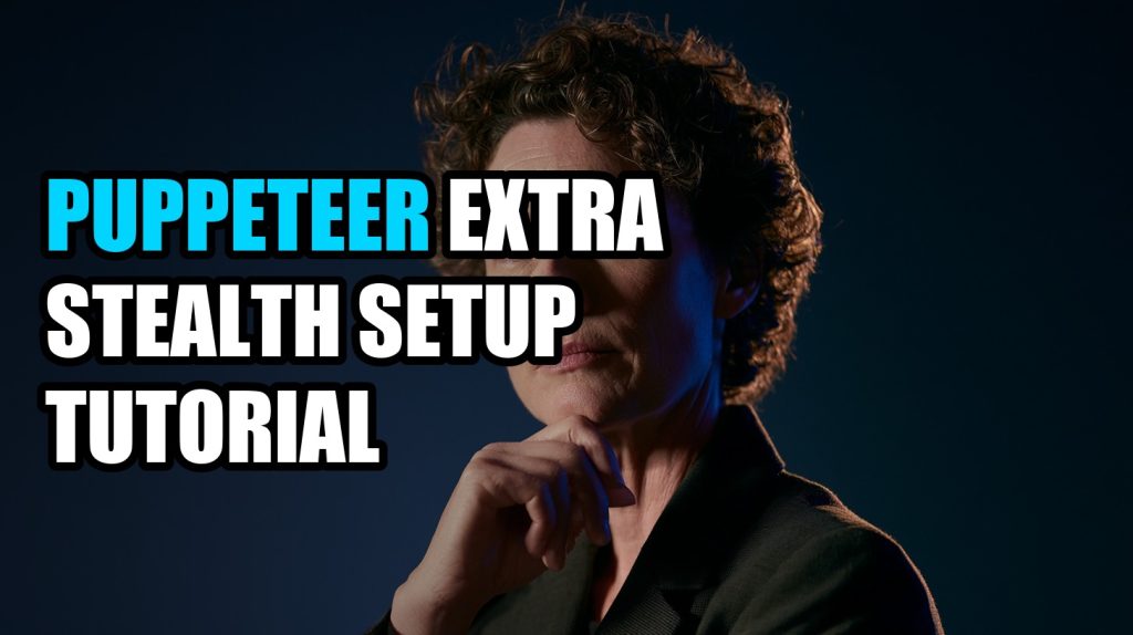 Puppeteer Extra Stealth Setup Tutorial: Complete Guide (2026)