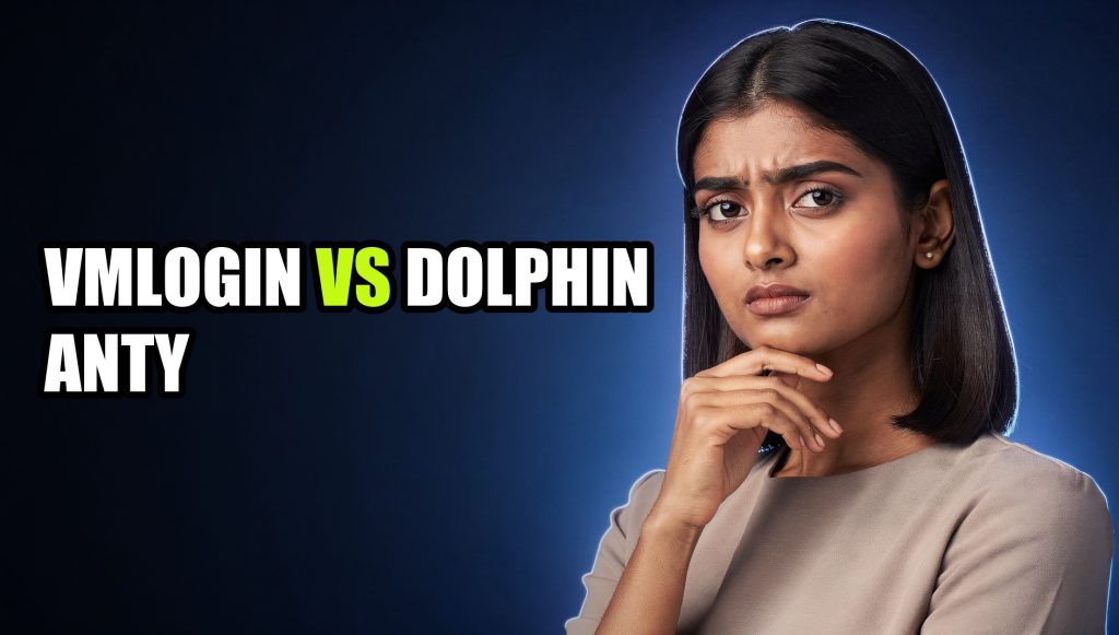 Vmlogin Vs Dolphin Anty: Complete Comparison & Alternatives (2026)