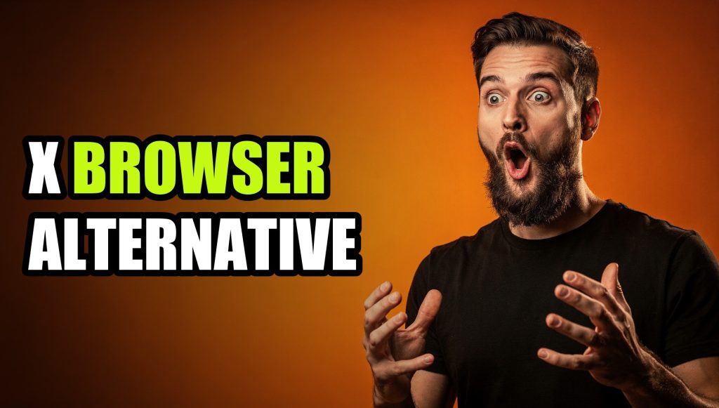 X Browser Alternative: Complete Comparison & Alternatives (2026)