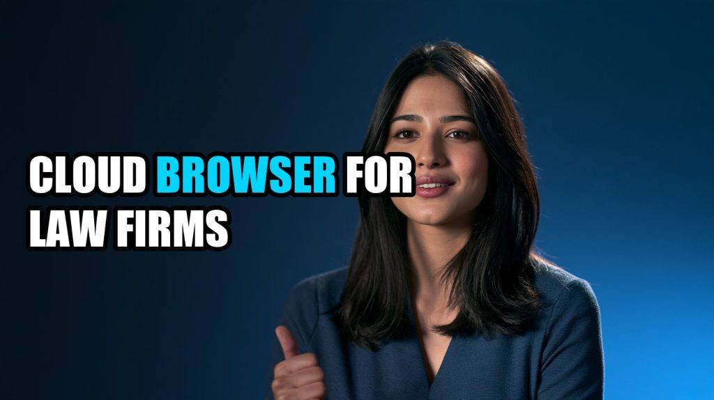 Cloud Browser for Law Firms: Zero Shared Logins