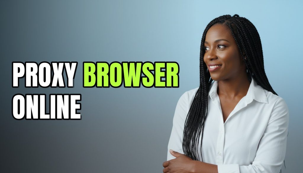 Proxy Browser Online: How It Works and What to Use
