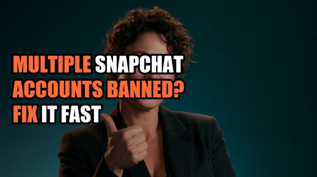 Multiple Snapchat Accounts Banned? Fix It Fast