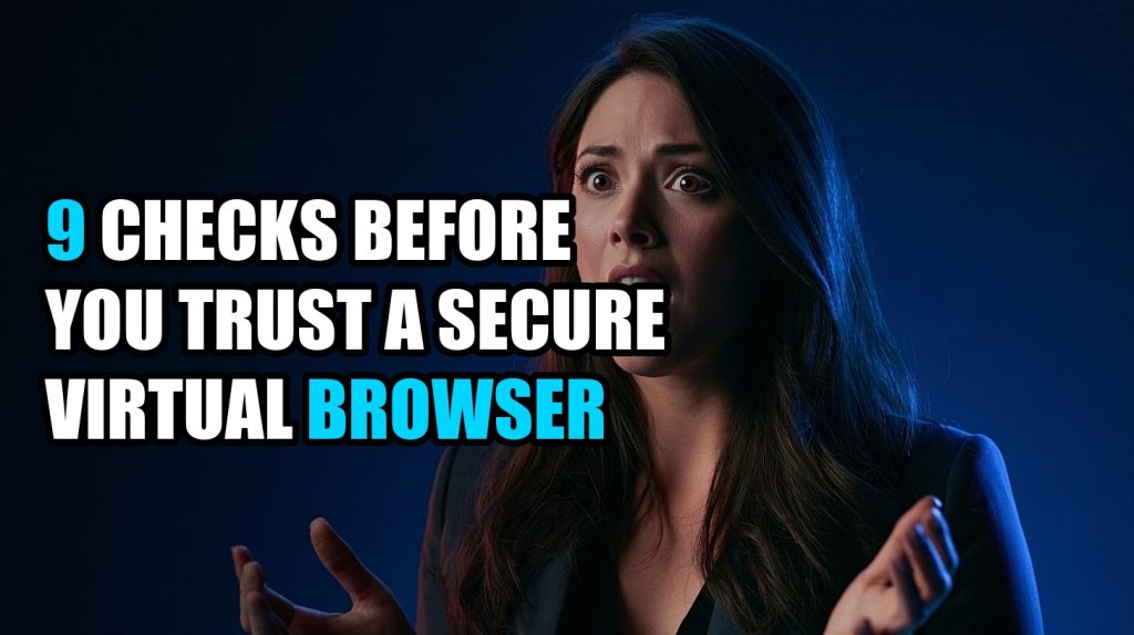 9 Checks Before You Trust a Secure Virtual Browser