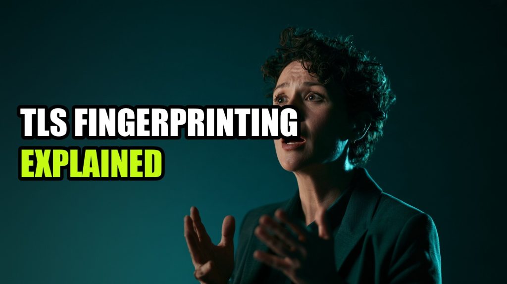 Tls Fingerprinting Explained: Complete Guide (2026)
