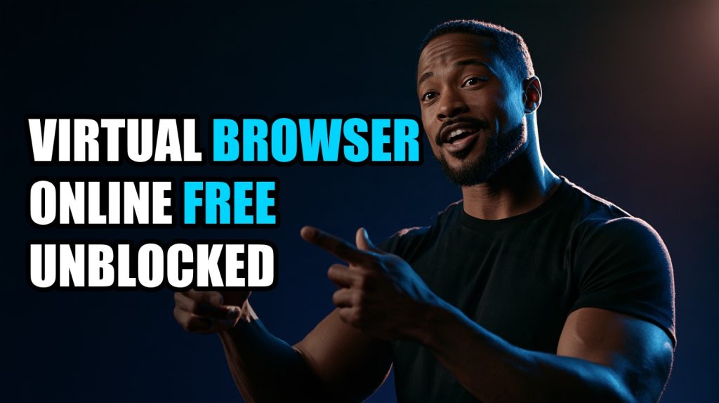 Virtual Browser Online Free Unblocked: What Works