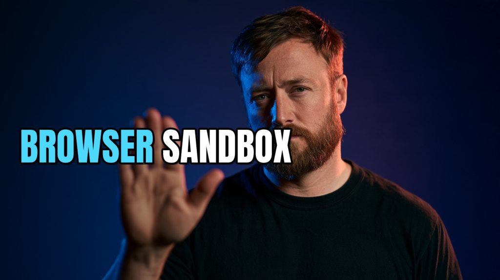 Browser Sandbox: What It Is and How to Use One Online