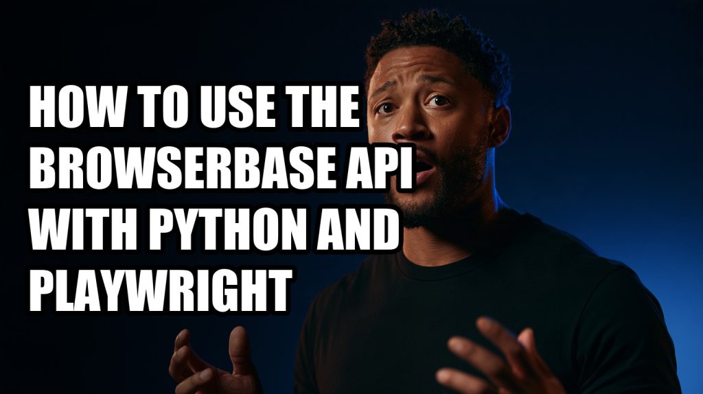 How to Use the Browserbase API with Python and Playwright