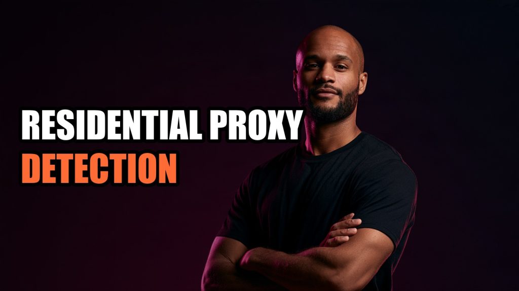 Residential Proxy Detection: How Sites Flag a Proxy IP