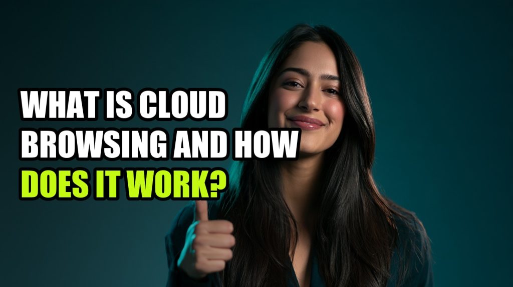 What Is Cloud Browsing and How Does It Work?