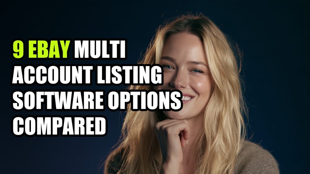 9 eBay Multi Account Listing Software Options Compared