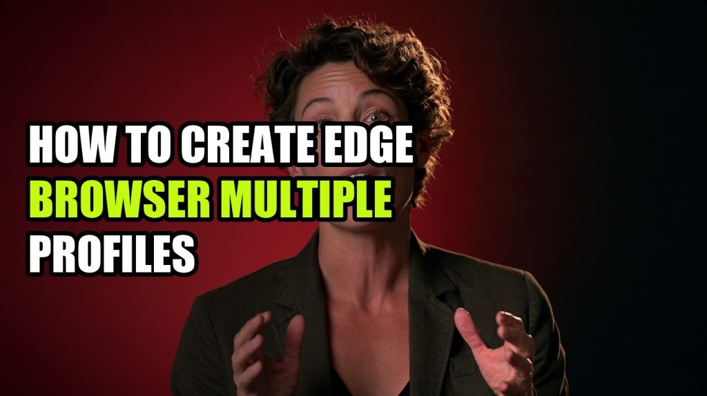 How to Create Edge Browser Multiple Profiles