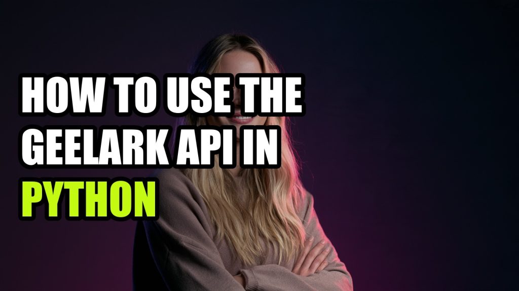 How to Use the GeeLark API in Python: Auth and Calls