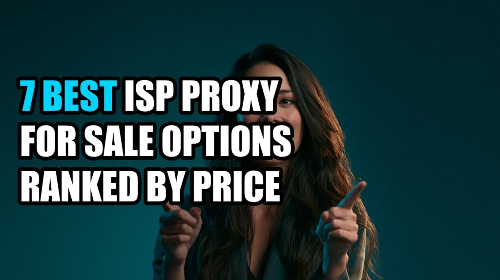 7 Best ISP Proxy for Sale Options Ranked by Price