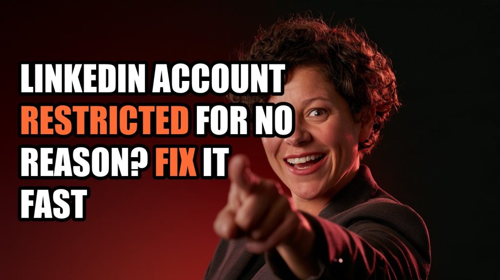 LinkedIn Account Restricted for No Reason? Fix It Fast