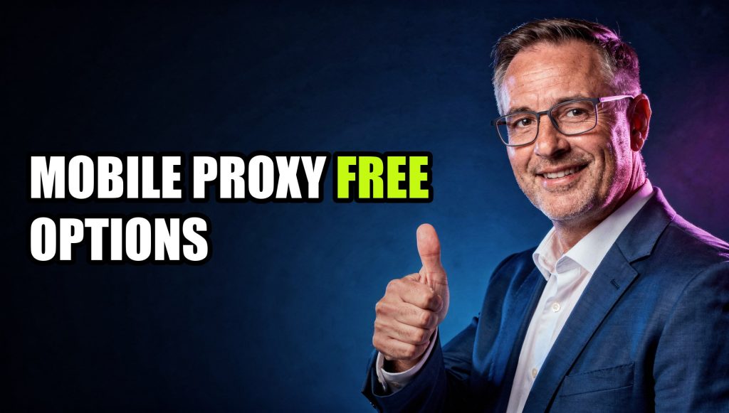 Mobile Proxy Free Options: What Works and What Doesn’t