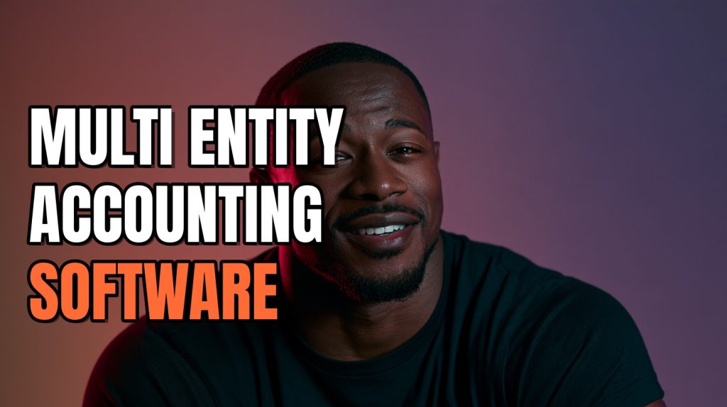 Multi Entity Accounting Software: 6 Tools That Consolidate