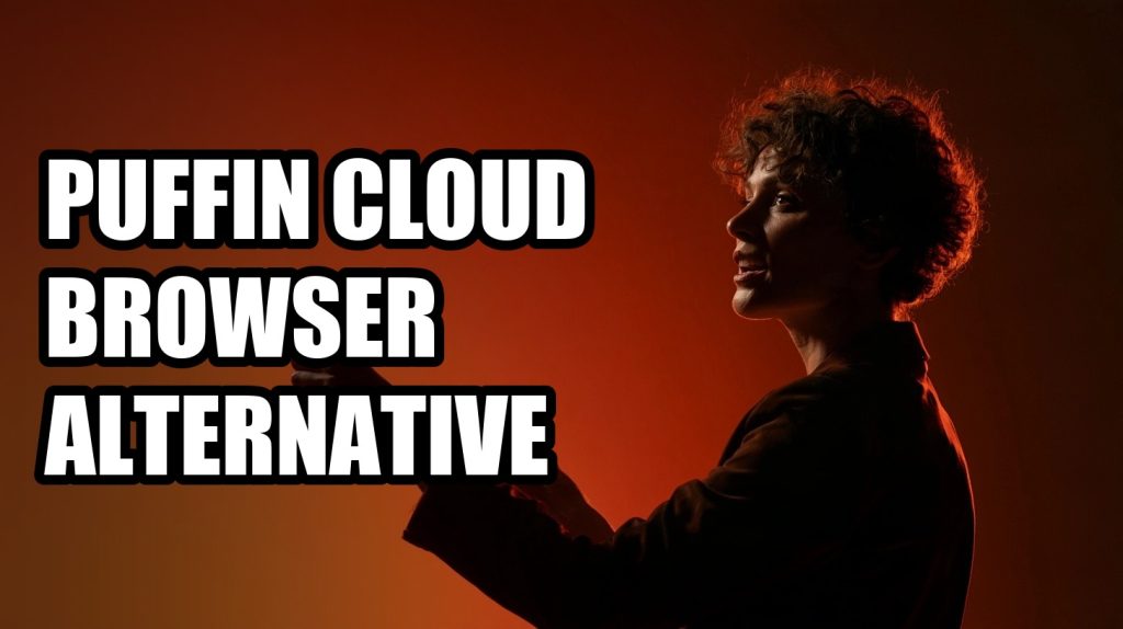 Puffin Cloud Browser Alternative: Honest Comparison