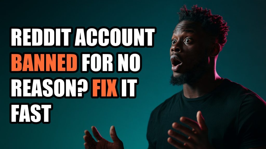Reddit Account Banned for No Reason? Fix It Fast