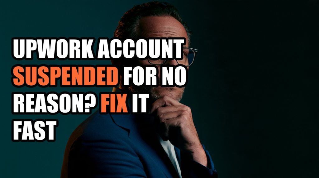 Upwork Account Suspended for No Reason? Fix It Fast