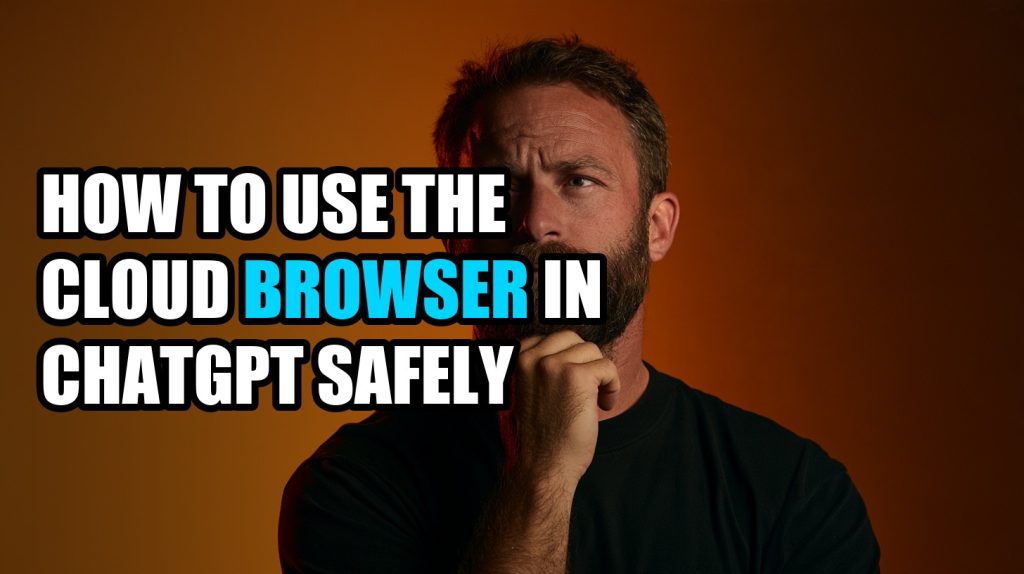 How to Use the Cloud Browser in ChatGPT Safely